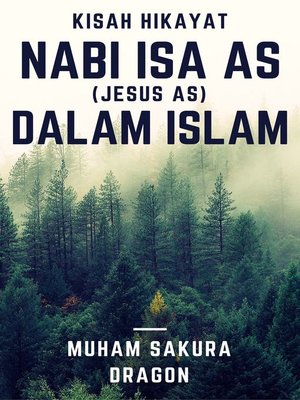 cover image of Kisah Hikayat Nabi Isa AS (Jesus AS) Dalam Islam